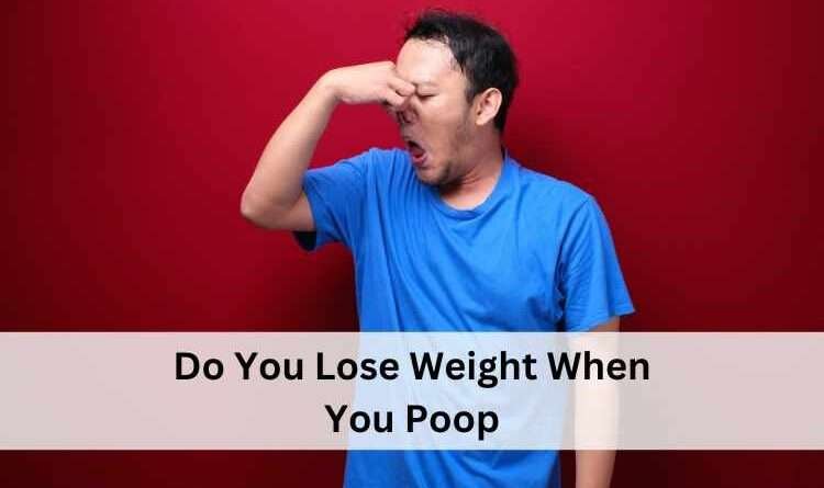 do you lose weight when you poop