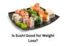 Is Sushi Good for Weight Loss?
